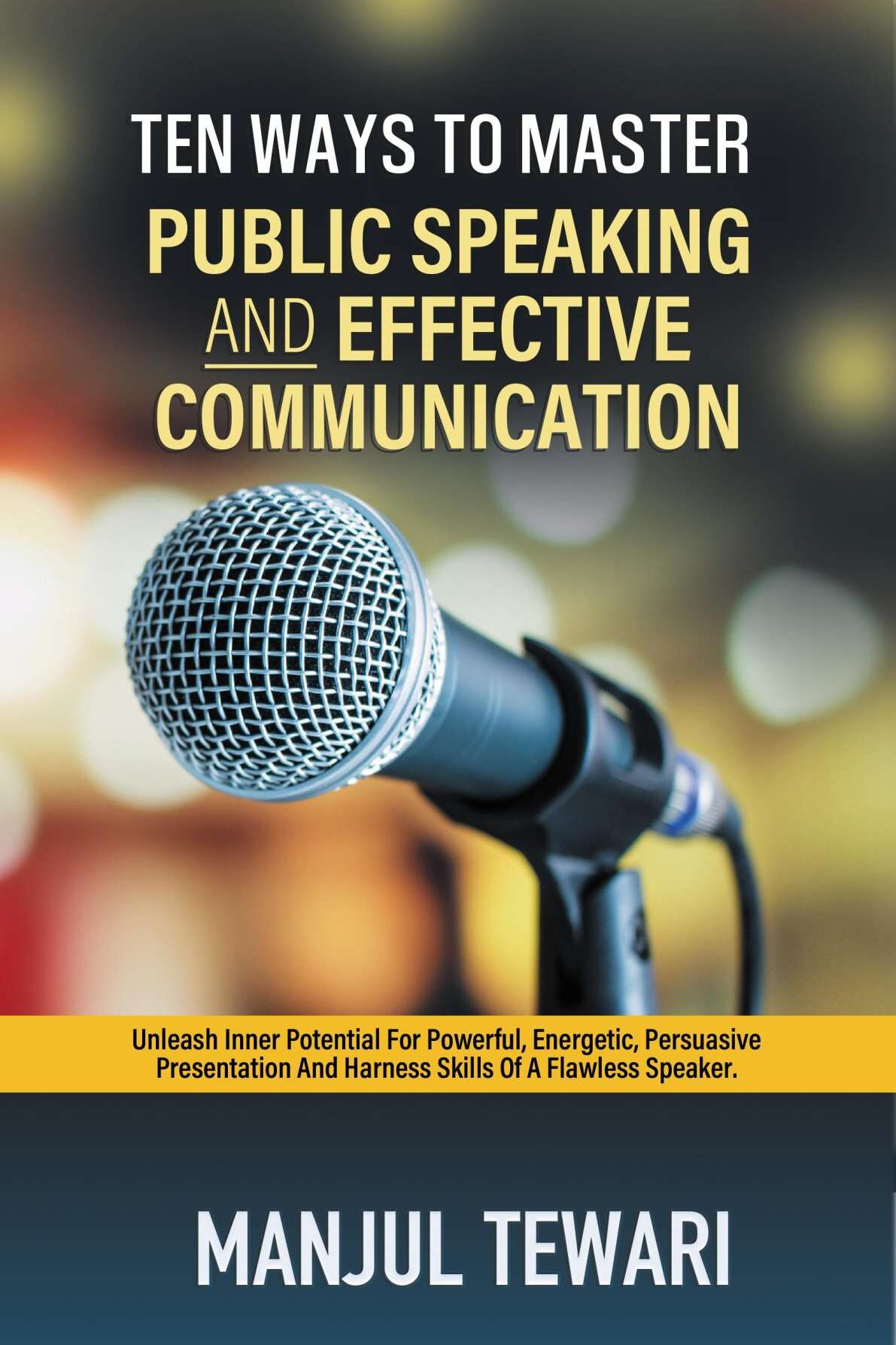 Ten Ways to Master Public Speaking and Effective Communication